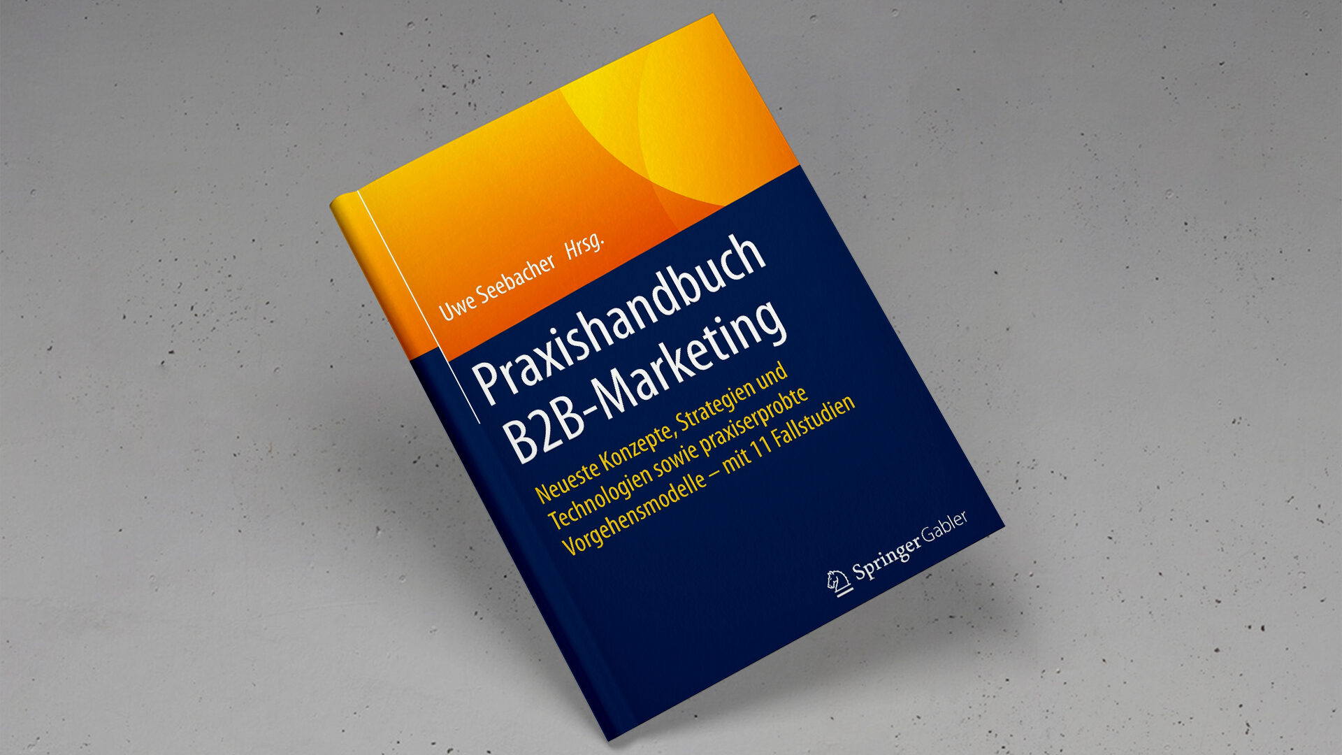 Praxishandbuch B2B-Marketing von Uwe Seebacher: Eine Rezension